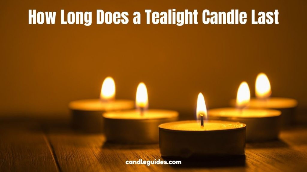 How Long Does a Tealight Candle Last